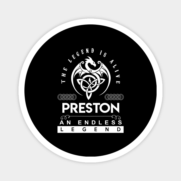 Preston Name T Shirt - The Legend Is Alive - Preston An Endless Legend Dragon Gift Item Magnet by riogarwinorganiza